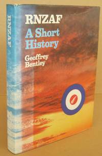 RNZAF A Short History by Geoffrey BENTLEY - First Edition. - 1969 - from Mainly Fiction (SKU: 033044)
