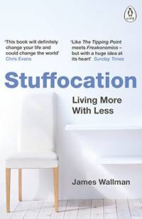 Stuffocation: Living More with Less