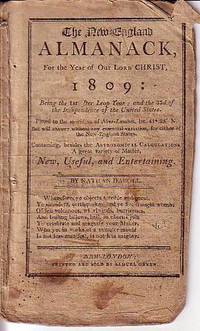 The New England Almanack, For the Year of Our Lord Christ, 1809: Being the 1st After Leap Year;...