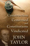 Construction Construed, and Constitutions Vindicated