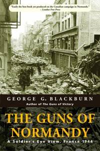 The Guns of Normandy : A Soldier&#039;s Eye View, France 1944 de George Blackburn - 1997