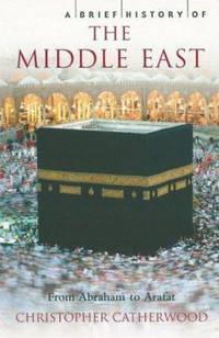 A Brief History of the Middle East : From Abraham to Arafat