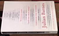 Through the window: Seventeen Essays (and one short story) by Barnes, Julian - 2012