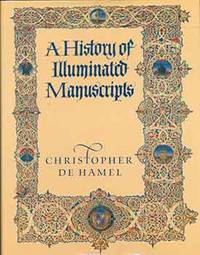 A History of Illuminated Manuscripts by Christopher De Hamel - Paperback - First Edition - from Alan Wofsy Fine Arts (SKU: 19-10033)