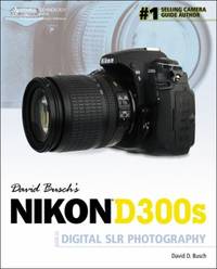 David Busch's Nikon D300s: Guide to Digital SLR Photography