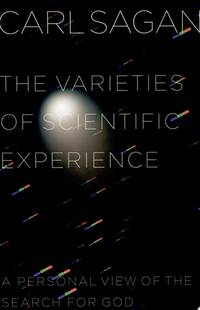 The Varieties of Scientific Experience: A Personal View of the Search for God