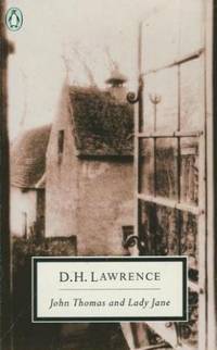 John Thomas And Lady Jane: The Second Version of Lady Chatterley's Lover (Twentieth Century...