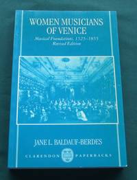 Women Musicians Of Venice: Musical Foundations, 1525-1855 (Oxford Monographs on Music)