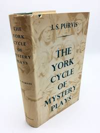 The York Cycle Of Mystery Plays by J.S. Purvis - 1957