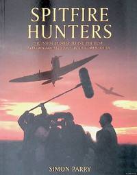 Spitfire Hunters: The Inside Stories Behind the Best of the TV Aircraft Digs