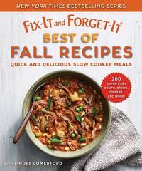 Fix-It and Forget-It Best of Fall Recipes : Quick and Delicious Slow Cooker Meals