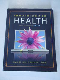 Connect Core Concepts In Health: Brief / With McGraw-Hill Connect Access Card Plus+ by Insel, Paul M. ; Roth, Walton T - 2012-01-01