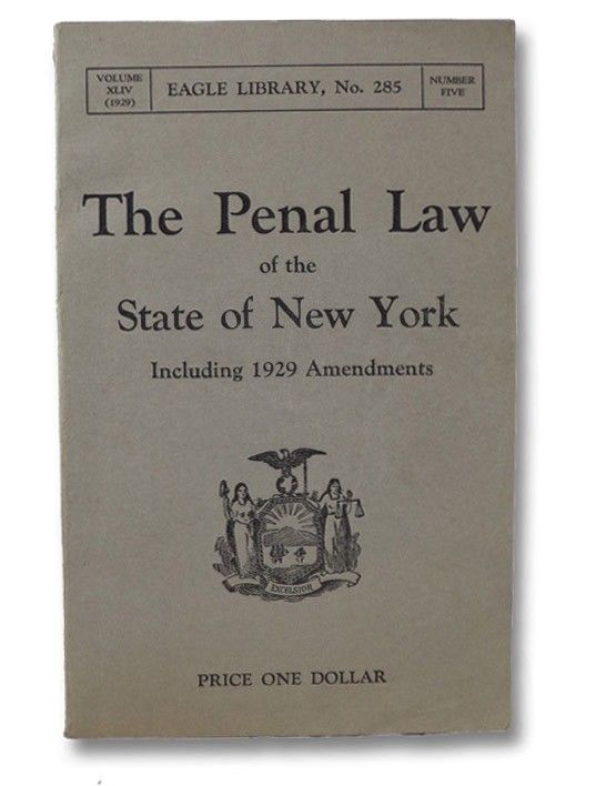 The Penal Law Of The State Of New York Providing For The Punishment Of Crime Including 1929