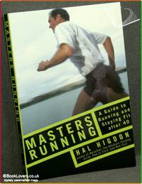Masters Running: A Guide to Running and Staying Fit After 40