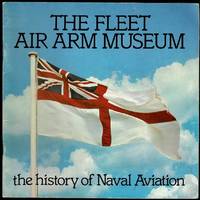 The Fleet Air Arm Museum: The History of Naval Aviation by Dennis White