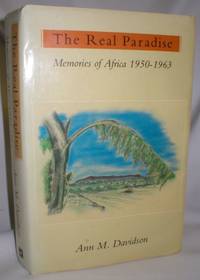 image of The Real Paradise; Memories of Africa 1950-1963