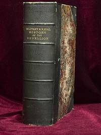 The Military and Naval History of the Rebellion in the United States