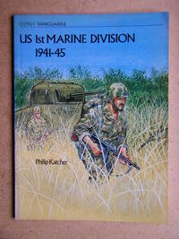 US 1st Marine Division 1941-45. Vanguard Series 8. by Philip Katcher - Paperback - First Edition - 1979 - from N. G. Lawrie Books. (SKU: 42438)