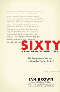 image of Sixty : A Diary of My Sixty-First Year: the Beginning of the End, or the End of the Beginning?