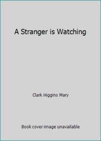 A Stranger is Watching by Clark, Mary Higgins - 1979