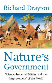 Nature's Government: Science, Imperial Britain and the 'Improvement' of the World