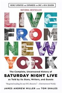 Live From New York: The Complete, Uncensored History of Saturday Night Live as Told by Its Stars,...