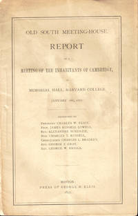 Old South Meeting-House Report of a Meeting of the Inhabitants of Cambridge in Memorial Hall, Harvard College January 18th, 1877