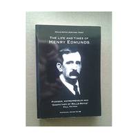 Life And Times Of Henry Edmunds: Pioneer, Entrepreneur And 'Godfather Of Rolls-Royce'