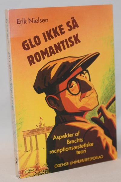 Glo ikke så romantisk - aspekter af Brechts…