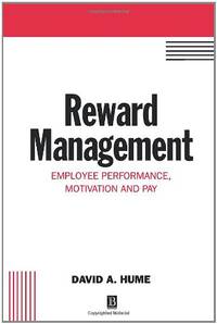 Reward Management: Employee Performance, Motivation and Pay (Human Resource Management in Action)