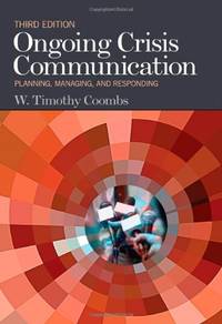 Ongoing Crisis Communication: Planning, Managing, and Responding