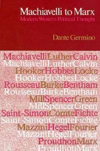 Machiavelli to Marx : Modern Western Political Thought by Dante Germino - 1979