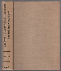 An Argument on the Unconstitutionality of Slavery, Embracing an Abstract of the Proceedings of the National and State Conventions on This Subject