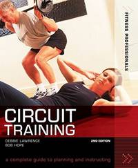 Fitness Professionals Circuit Training: A Complete Guide to Planning and Instructing