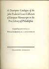 A Descriptive Catalogue of the John Frederick Lewis Collection of European Manuscripts in the Free Library of Philadelphia
