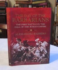 image of The Day of the Barbarians: The First Battle in the Fall of the Roman Empire