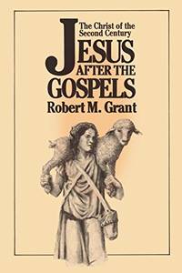cover of Jesus after the Gospels: The Christ of the Second Century