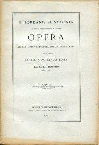 B. Jordanis de Saxonia... Opera ad res Ordinis praedicatorum spectantia quae exstant.