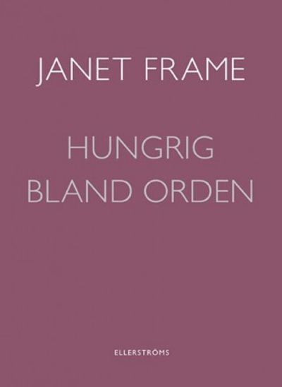 Hungrig bland orden. Dikter i urval och…