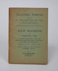 Collectanea Hermetica. Aesch Mesareph, or Purifying Fire: A Chymico-Kabalistic Treatise collected from the Kabala Denudata of Knorr Von Rosenroth by Westcott, W. Wynn (editor)