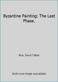 Byzantine Painting: The Last Phase.