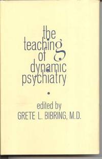 The Teaching of Dynamic Psychiatry: A Reappraisal of the Goals and Techniques of Psychoanalytic...