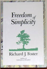 Freedom of Simplicity by Richard J Foster - Paperback - October 18, 1989 - from Rock River Books (SKU: 35)