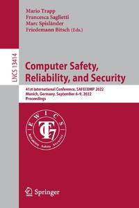 Computer Safety, Reliability, and Security : 41st International Conference, SAFECOMP 2022, Munich, Germany, September 6-9, 2022, Proceedings