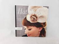 Hat Shop: 25 Projects to Sew from Practical to Fascinating Design Collective