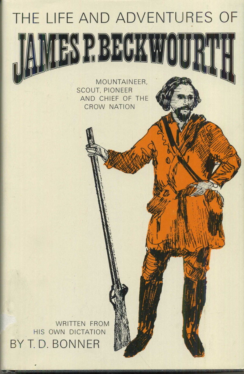 The Life and Adventures of James P. Beckwourth, Mountaineer, Scout, and