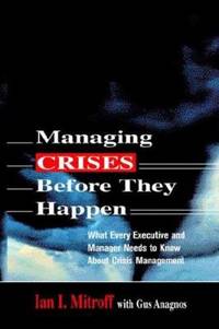 Managing Crises Before They Happen : What Every Executive and Manager Needs to Know about Crisis...