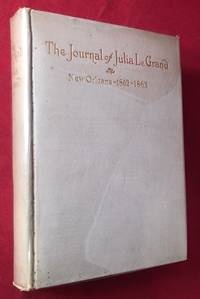 The Journal of Julia LeGrand: New Orleans 1862-1863 by (Civil War) LEGRAND, Julia; ROWLAND, Kate Mason (ED); CROXALL, Mrs. Morris (ED) - 1911