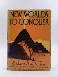 New Worlds to Conquer by Halliburton, Richard - 1937