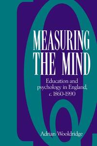 Measuring the Mind: Education and Psychology in England c.1860-c.1990